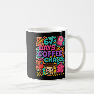 67 Days Of Coffee And Chaos Funny Quote  Coffee Mug
