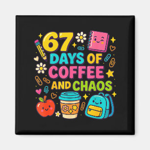 67 Days Of Coffee And Chaos Funny Quote  Magnet