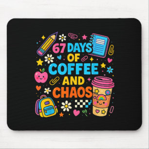 67 Days Of Coffee And Chaos Funny Quote Mouse Pad