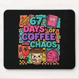 67 Days Of Coffee And Chaos Funny Quote Mouse Pad