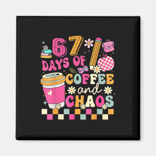 67 Days Of Coffee And Chaos Funny Six Seven Meme T Magnet