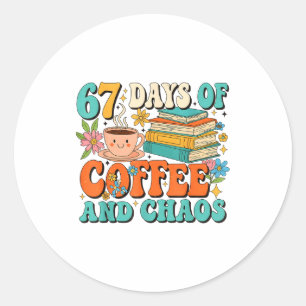 67 Days Of Coffee And Chaos Lover Funny 67 Meme Si Classic Round Sticker