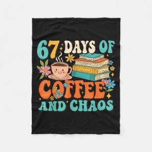 67 Days Of Coffee And Chaos Lover Funny 67 Meme Si Fleece Blanket