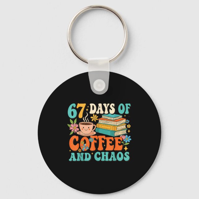 67 Days Of Coffee And Chaos Lover Funny 67 Meme Si Key Ring (Front)
