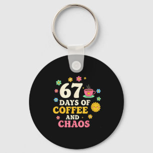 67 Days Of Coffee And Chaos Lover Funny 67 Meme Si Key Ring