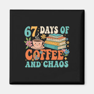 67 Days Of Coffee And Chaos Lover Funny 67 Meme Si Magnet