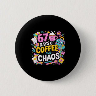 67 Days Of Coffee Chaos Teacher Life Funny School 6 Cm Round Badge
