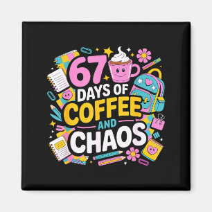 67 Days Of Coffee Chaos Teacher Life Funny School  Magnet