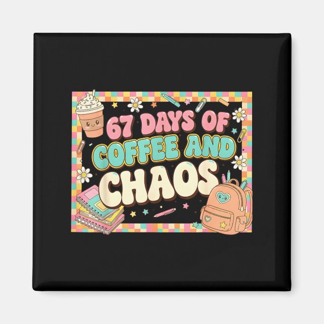 67 Days Of Coffee Teachers Retro School Six Seven  Magnet (Front)