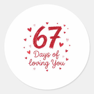 67 Days Of Loving You Funny Couple Valentine Classic Round Sticker