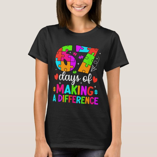 67 Days Of Making A Difference Funny Teacher Stude T-Shirt (Front)