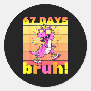 67 Days Of School Bruh Funny Kids Girls Dinosaur U Classic Round Sticker
