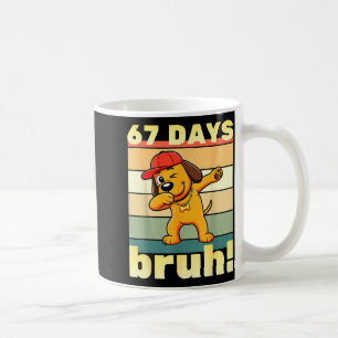 67 Days Of School Bruh Funny Meme Teachers Kids Da Coffee Mug