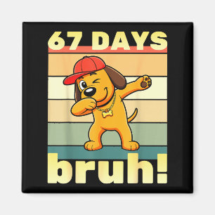 67 Days Of School Bruh Funny Meme Teachers Kids Da Magnet
