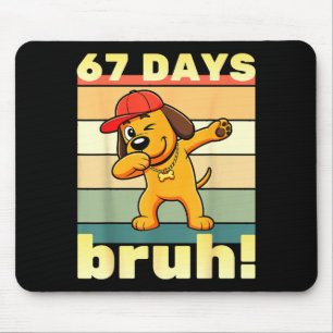 67 Days Of School Bruh Funny Meme Teachers Kids Da Mouse Pad