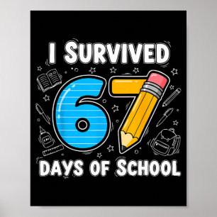 67 Days Of School Complete - Teacher Student Funny Poster