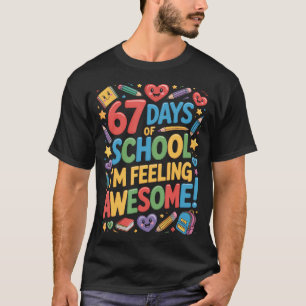 67 Days Of School Feeling Awesome Meme 100Th Day K T-Shirt