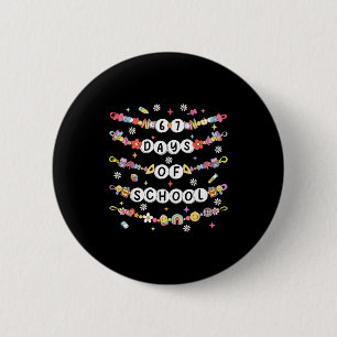67 Days Of School Friendship Bracelets 67 Days Sma 6 Cm Round Badge