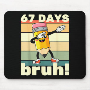 67 Days Of School Funny 67 Days Bruh Teachers Kids Mouse Pad
