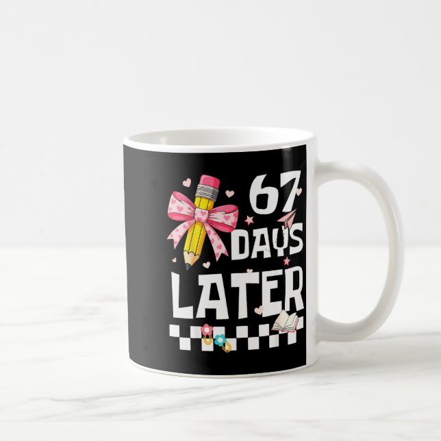 67 Days Of School Funny 67 Days Later Student Teac Coffee Mug (Right)