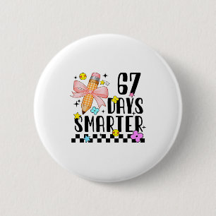 67 Days Of School Funny 67 Days Smarter Student Te 6 Cm Round Badge