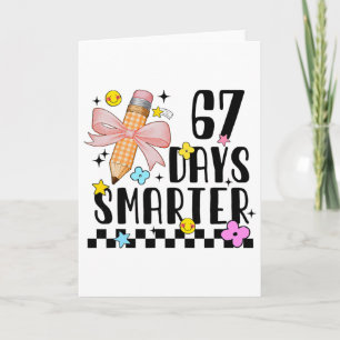 67 Days Of School Funny 67 Days Smarter Student Te Card