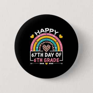 67 Days Of School Happy 67th Day Of 6th Grade Teac 6 Cm Round Badge