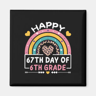 67 Days Of School Happy 67th Day Of 6th Grade Teac Magnet