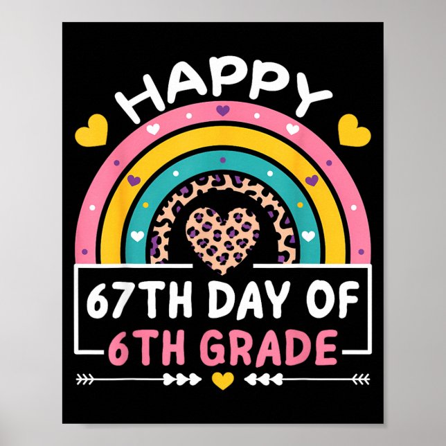 67 Days Of School Happy 67th Day Of 6th Grade Teac Poster (Front)
