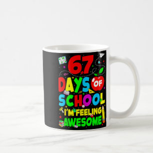 67 Days Of School I’m Feeling Awesome 100 Days Of Coffee Mug