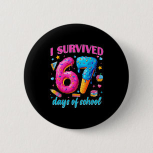 67 Days Of School I Survived Teachers Students 100 6 Cm Round Badge