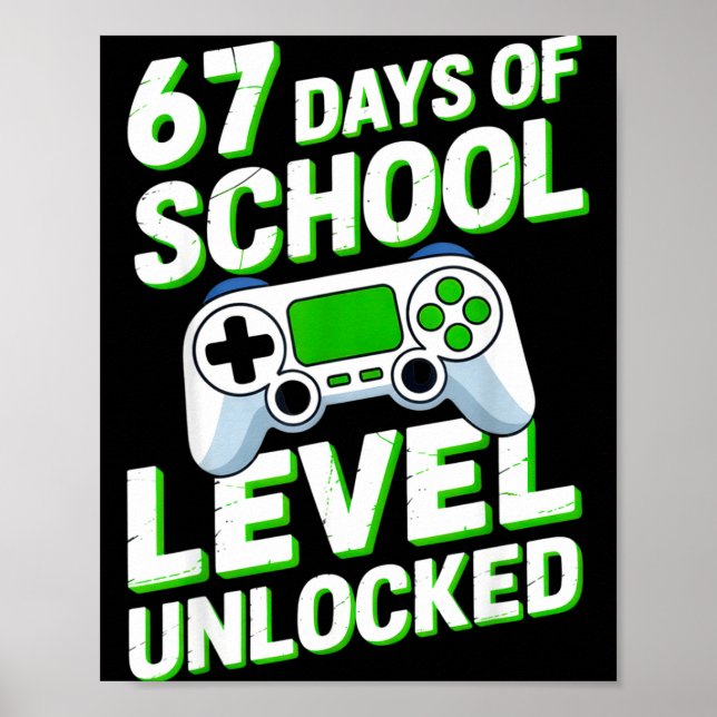 67 Days Of School Level Unlocked Gamers Back To Sc Poster (Front)