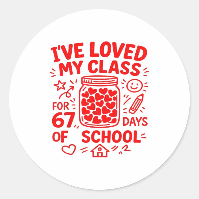 67 Days Of School Loved My Cl Funny Valentine Teac Classic Round Sticker (Front)