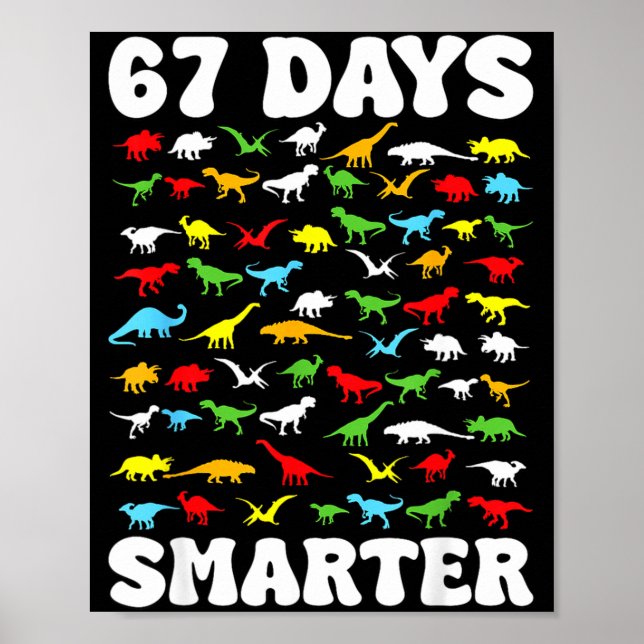 67 Days Smarter Dinosaur Kids 100 Days Of School 6 Poster (Front)