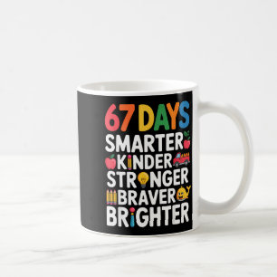 67 Days Smarter Kinder Stronger Braver Brighter  Coffee Mug