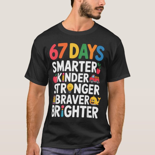 67 Days Smarter Kinder Stronger Braver Brighter  T-Shirt (Front)