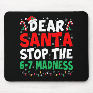 67 Dear Santa Stop Saying 6 7 Kids Funny Christmas Mouse Pad