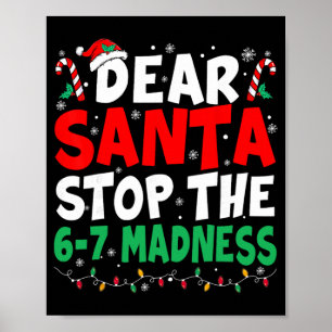67 Dear Santa Stop Saying 6 7 Kids Funny Christmas Poster