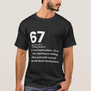 67 Definition Funny Six Seven Meme 6 7  T-Shirt