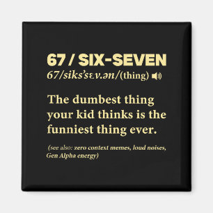 67 Definition Meaning Six Seven Funny Meme Teacher Magnet
