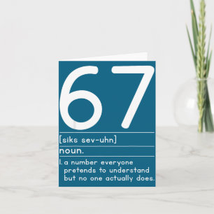 67 Definition The Meaning Of 67 Meme Funny Six Sev Card