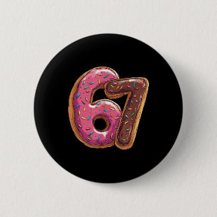 67 Donut Six Seven Gen Alpha Slang Meme  6 Cm Round Badge