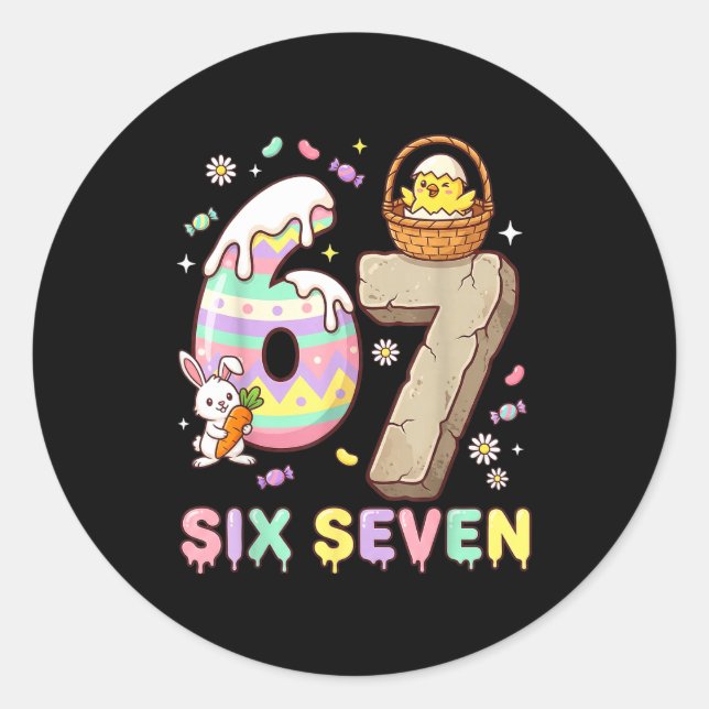 67 Easter Six Seven Bunny Chick Easter Egg Funny 6 Classic Round Sticker (Front)