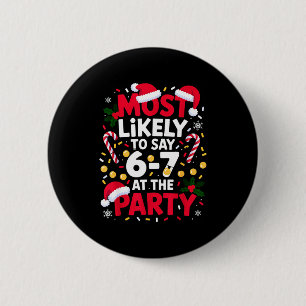 67 Funny Christmas Meme Most Likely To Say 67 At T 6 Cm Round Badge