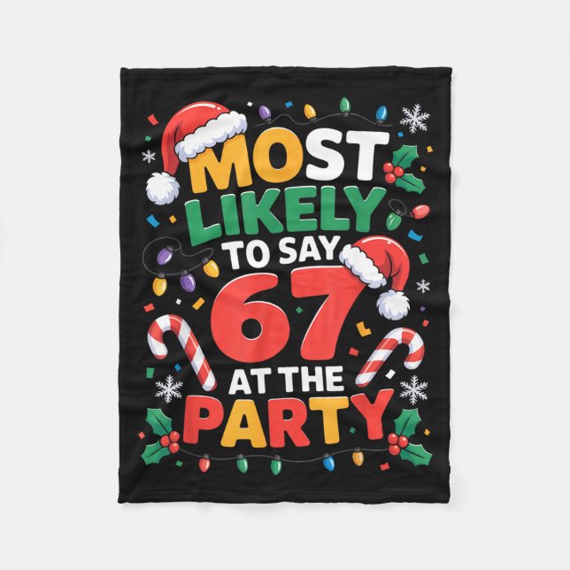 67 Funny Christmas Meme Most Likely To Say 67 At T Fleece Blanket (Front)