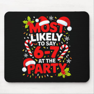 67 Funny Christmas Meme Most Likely To Say 67 At T Mouse Pad
