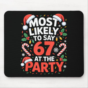 67 Funny Christmas Meme Most Likely To Say 67 At T Mouse Pad