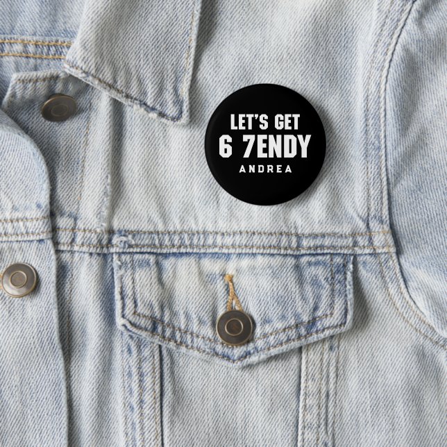 67 Funny Meme Let's get Six Seven Sendy 6 7endy Cm Round Badge (In Situ)