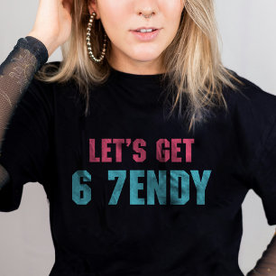 67 Funny Meme Let's get Six Seven Sendy 6 7endy T-Shirt