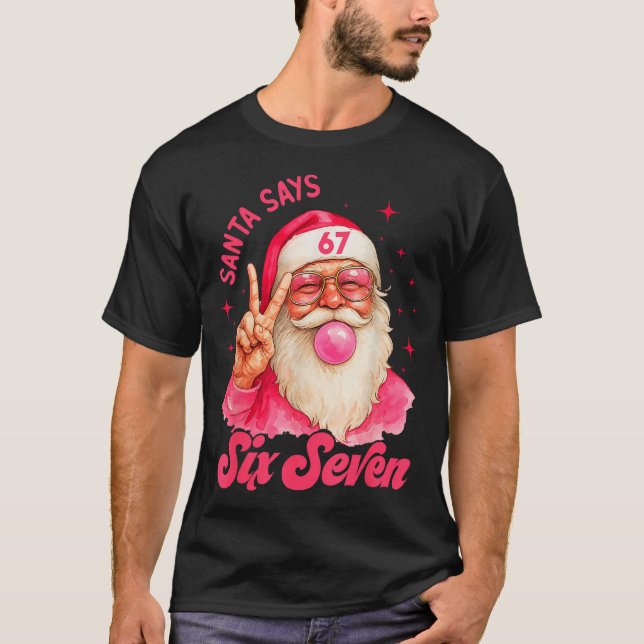 67 Funny Meme Merry Xmas Santa Says Six Seven Chri T-Shirt (Front)